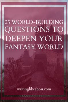 a castle with the words 25 world - building questions to deepen your fantasy world