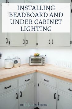 a kitchen with white cabinets and wood counter tops, the text overlay reads installing beadboard and under cabinet lighting