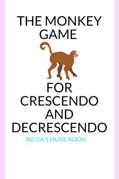 the monkey game for crescendo and decrecendo by beca's music room