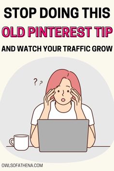 a woman sitting in front of a laptop with the text stop doing this old pinterest tip and watch your traffic grow