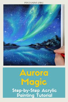 the aurora magic step - by - step acrylic painting guide