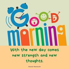 an image of good morning with the new day comes, new strength and new thoughts