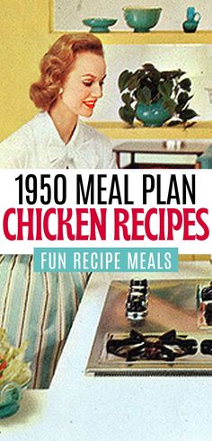 the cover of 1950 meal plan chicken recipes, with an image of a woman cooking