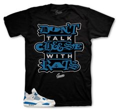 Sneaker tees to match your Retro 4 industrial blue shoes, also knows as the military blue retro 4. ST Clothing - Don't Talk cheese With Rats Sneaker Tee Made of 100% pre-shrunk cotton. Fits true to size. *You may refer to size chart for correct measurements.* SHOP ALL INDUSTRIAL BLUE 4 COLLECTION HERE Throwback Blue T-shirt For Streetwear, Royal Blue Sneakers, Retro 4s, Blue Air Max, Ems Shirts, Latest Jordans, Royal Blue Shoes, Retro 9, Retro 4