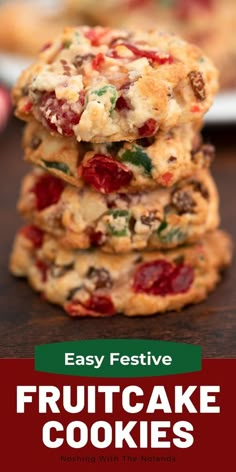 three cookies stacked on top of each other with the words easy festive fruitcake cookies