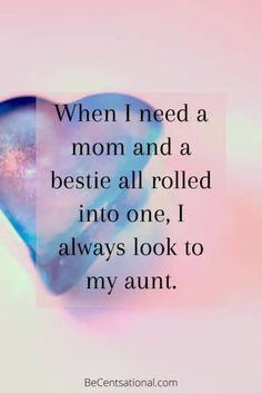 an image with the words when i need a mom and a bestie all rolled into one, i always look to my aunt