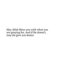 a white background with the words, may person be you with what you are praying for and if he doesn't, may he give you better