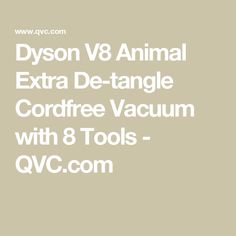 the dyson v8 animal extra de - tangle cordfree vacuum with 8 tools