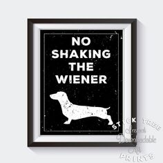 a black and white poster with a dog saying no shaking the weiner on it