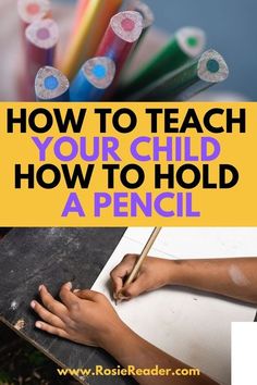 pencils and paper with the words how to teach your child how to hold a pencil