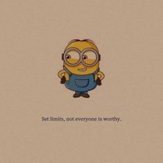 a minion with glasses on it's face and the words set limits, not everyone is worthy