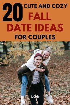 a man carrying a woman on his back with the text 20 cute and cozy fall date ideas for couples