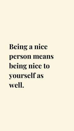 a quote that says being a nice person means being nice to yourself as well