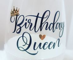 a wine glass with the words birthday queen written on it