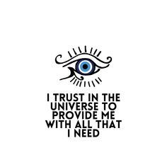 an eye with the words trust in the universe to provide me with all that i need