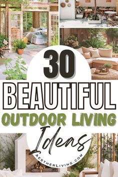 the words 30 beautiful outdoor living ideas are in front of an image of furniture and plants