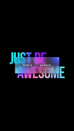 the words just be awesome are displayed on a black background with multicolored text