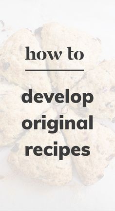 cookies with the words how to develop original recipes on it in black and white