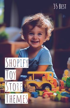 a little boy that is sitting in front of a toy truck with the words shopify toy store themes