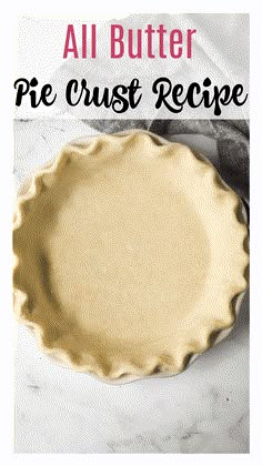 an all butter pie crust recipe on a marble counter top with the title above it