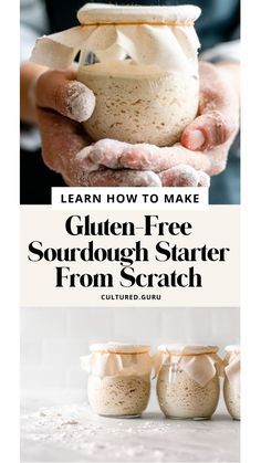 someone is holding some food in their hands with the words learn how to make gluen free sourdough starter from scratch