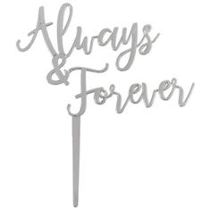 a cake topper that says always and forever