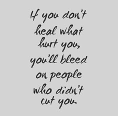 If you don't heal what hurt you, you'll bleed on people who didn't cut you. Wounds Quotes, Lost Friendship, Inspiring Illustration, Recovery Quotes, Herbal Magic, Hard Truth, Quotes And Notes, Journaling Ideas, Positive Mind