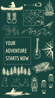 a poster with the words your adventure starts now in white on a dark green background