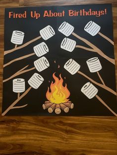 a poster that says, fried up about birthdays on fire with marshmallows