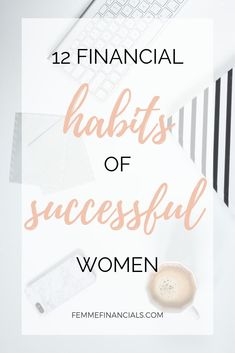 the words financial habitts of successful women on top of a desk with laptop and keyboard