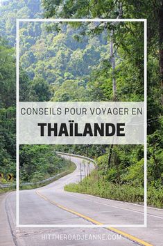 a road with the words conseis pour voyager en thailand on it