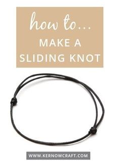 a black cord bracelet with the words how to make a sliding knot in white lettering