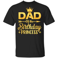 Dad Of The Birthday Princess Father Mother Gifts T Shirt - Alwaysky Store Design For Mom 2024. Elevate your wardrobe with our exquisite collection of shirts. Crafted from premium materials, our shirts offer both unparalleled comfort and enduring style. Perfect for any occasion, our tailored fit shirts are designed to make you look and feel your best. Whether you're dressing up for a special event or going for a more relaxed look, our shirts are the epitome of versatility. Upgrade your fashion qu Gold T-shirt With Letter Print For Birthday, Gold Letter Print T-shirt For Birthday, Birthday Princess, Mother Birthday, Father's Day T Shirts, Gifts For Your Girlfriend, Princess Birthday, Dress Trousers, Hoodie Sweater