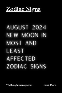 August 2024 New Moon In Most and Least Affected Zodiac Signs Zodiac Signs Leo