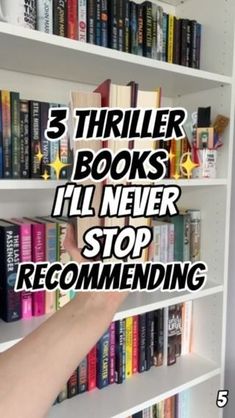 a person reaching for books on a book shelf with the words, 5 thrilr books i'll never stop recommending