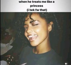 an image of a woman smiling with the caption when he treats me like a princess i link tw that