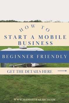 a mobile phone sitting on top of a green field with the words how to start a mobile business beginner friendly get the details here