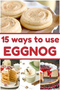 eggnog desserts with text overlay that reads 15 ways to use eggnog