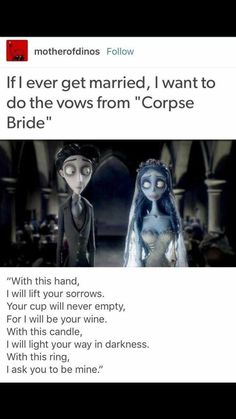 an image of corpse bride and corpse bride in corpse brides wedding vows, with the caption'if ever get married i want to do the vows from corpse bride