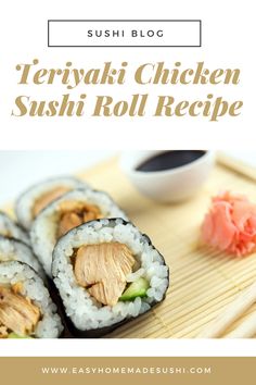 sushi with chopsticks and sauce on the side text reads, teriyaki chicken sushi roll recipe