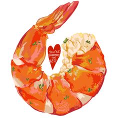 an orange shrimp with the words you've got something left in it and a red heart