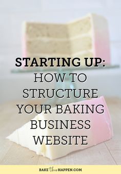 a piece of cake with the words starting up how to structure your baking business website