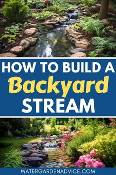 a backyard stream surrounded by flowers and trees with text overlay that reads how to build a backyard stream