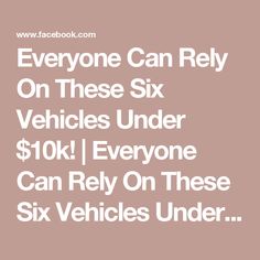 the text reads everyone can rely on these six vehicles under $ 10k i everyone can rely on these six vehicles under