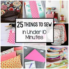 many different things to sew with the words 25 things to sew in under 10 minutes