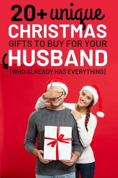 a man and woman in santa hats holding a gift box with the words 20 unique christmas gifts to buy for your husband who already has everything