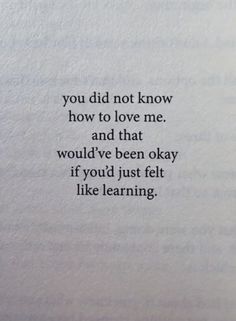 a book with the words you did not know how to love me and that would've been okay if you'd just felt like learning