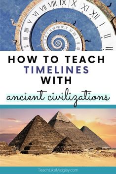 the pyramids with text overlaying how to teach timelines with ancient civilizations