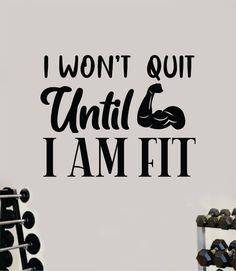 a wall decal that says i won't quit until i amfit