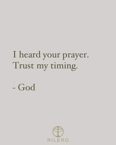 a quote that reads, i heard your prayer trust my time god